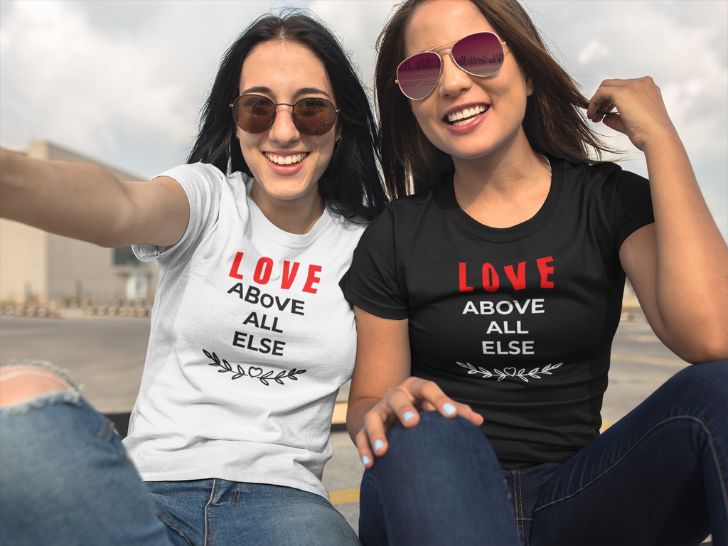 Women's Tee Love Above All Else